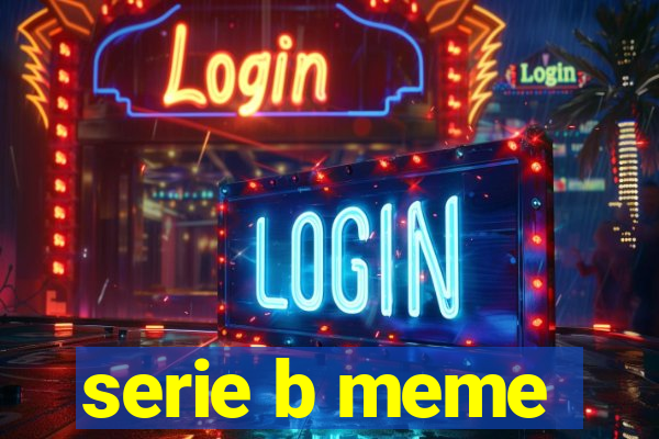 serie b meme